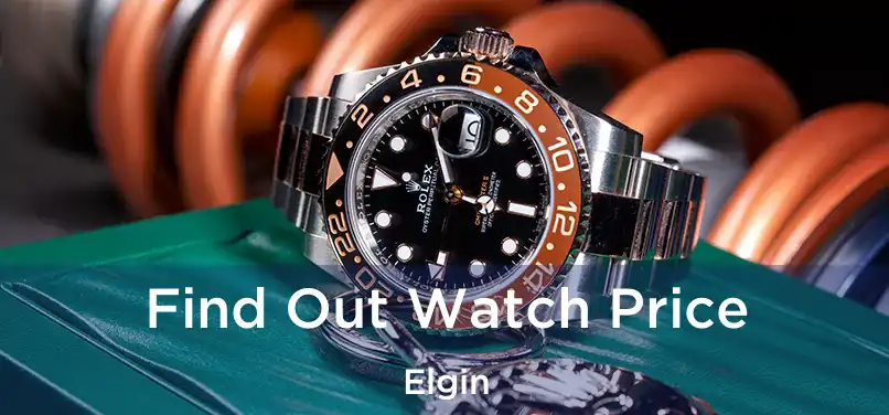 Find Out Watch Price Elgin