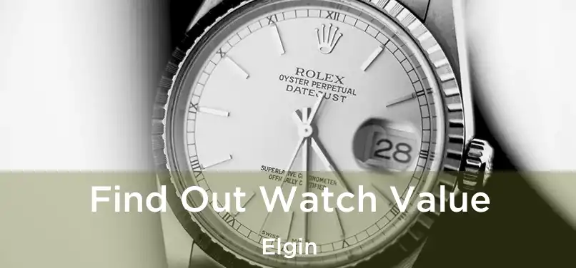 Find Out Watch Value Elgin