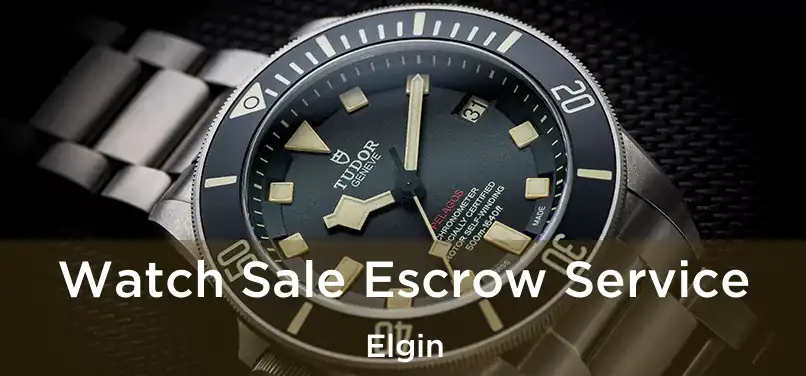 Watch Sale Escrow Service Elgin