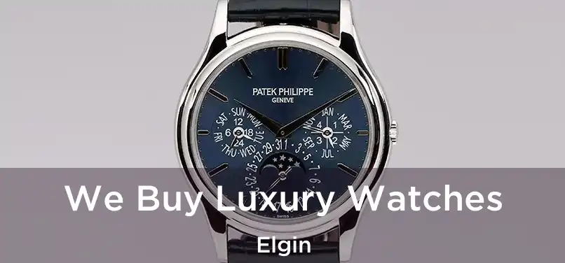 We Buy Luxury Watches Elgin